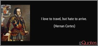 quote-i-love-to-travel-but-hate-to-arrive-hernan-cortes-568645.jpg